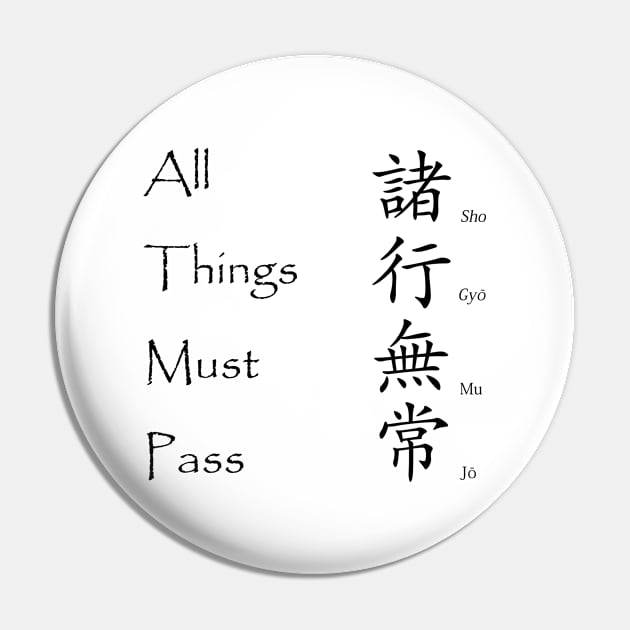 All Things Must Pass - Japanese Kanji t-shirt Pin by Boffoscope