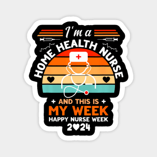 Nurse I'm A Home Health Nurse And This Is My Week Magnet