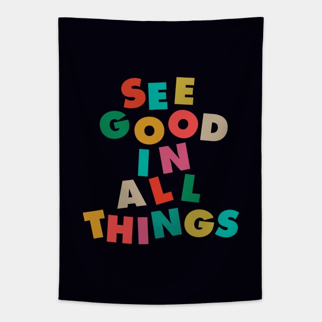 See Good In All Things by The Motivated Type in Black Red Green Purple Yellow Tapestry by MotivatedType