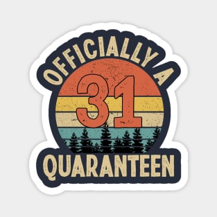 officially a quaranteen 31st birthday Magnet