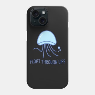 Jellyfish Float Through Life Phone Case