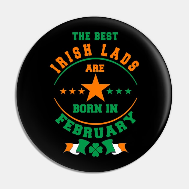 The Best Irish Lads Are Born In February Shamrock Pin by stpatricksday