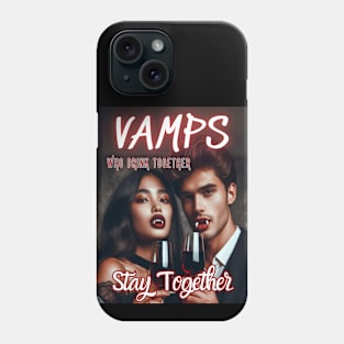 Vamps Who Drink Together, Stay Together v1 Phone Case