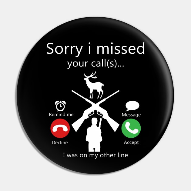 Sorry I Missed Your Call Was On Other Line Deer Hunting Pin by mohazain