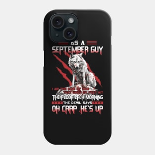 Wolf As A September Guy I Am The Kind Of Man That When My Feet Hit The Floor Each Morning The Devil Says Oh Crap Phone Case