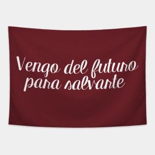 Vengo del futuro para salvarte Tapestry