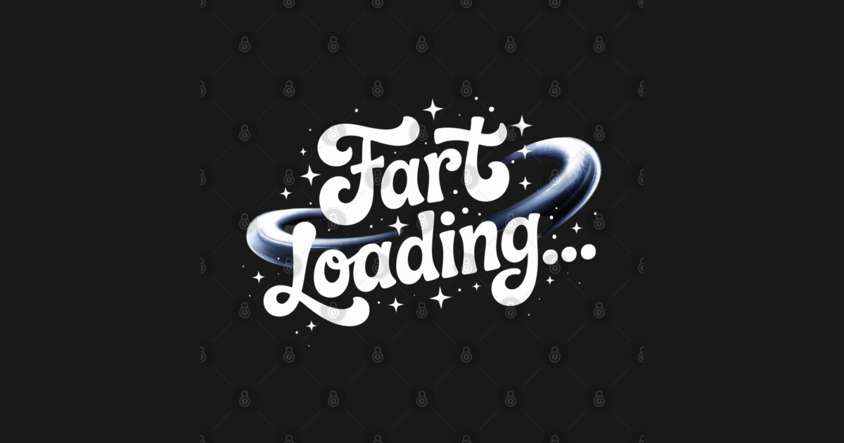 Fart Loading Funny Retro Typography Design - Fart Loading - T-Shirt ...