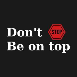 Don't Stop T-Shirt