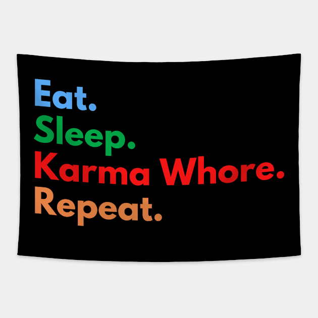 Eat. Sleep. Karma Whore. Repeat. Tapestry by Eat Sleep Repeat