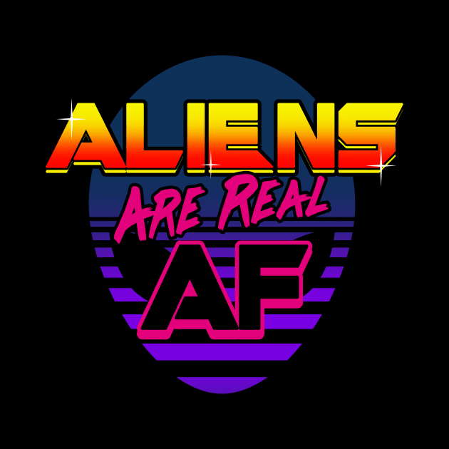 Aliens Are Real AF 80's Inspired UFO Rad Meme Gift For Alien Believers by Originals By Boggs