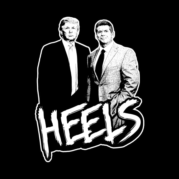 Heels - Trump & McMahon by Mark Out Market