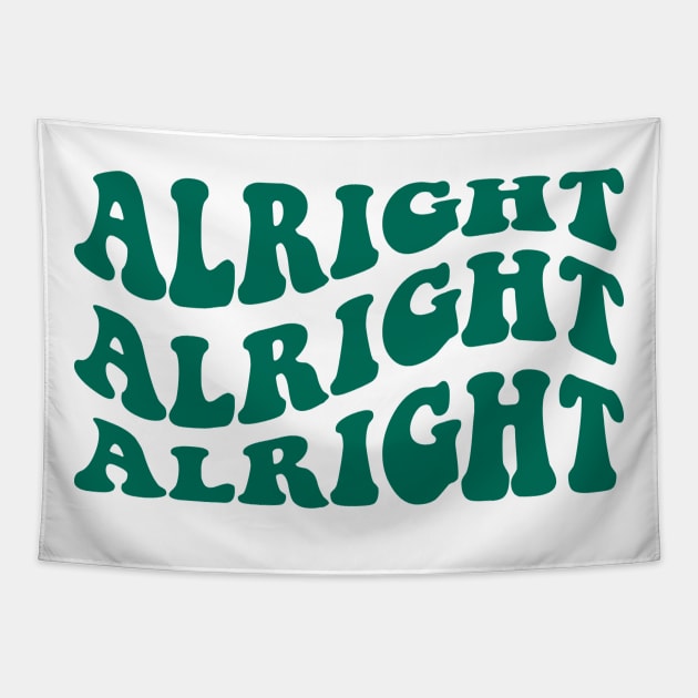 Alright Alright Alright Matthew Mcconaughey Quote Retro Design Tapestry by Violet Ray Design