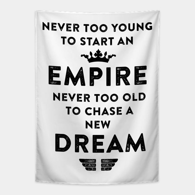 Empire never too old to chase a new Dream. Tapestry by LebensART