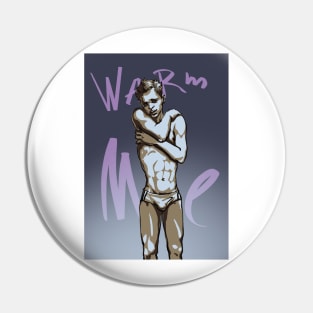 Warm me Pin