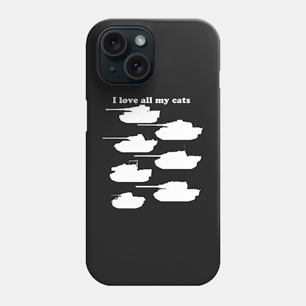 I Love all my cats- Panzer appreciation Phone Case by Devotee1973