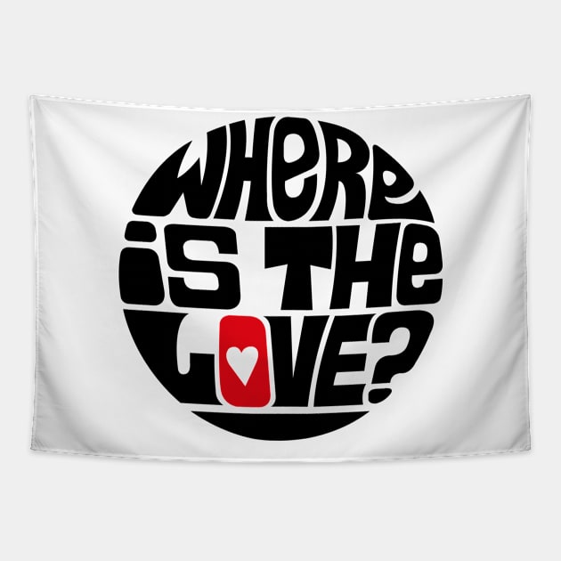 Where Is The Love? Tapestry by axemangraphics