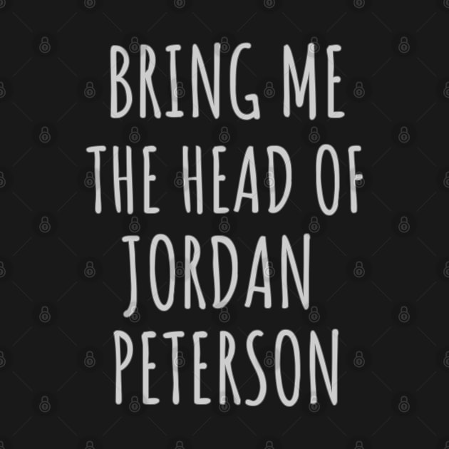 Bring me the head of Jordan Peterson by Jigsaw Youth