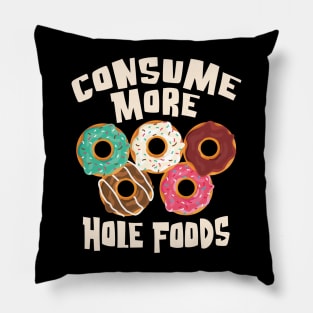 Consume More Hole Foods - For the love of Donuts Pillow