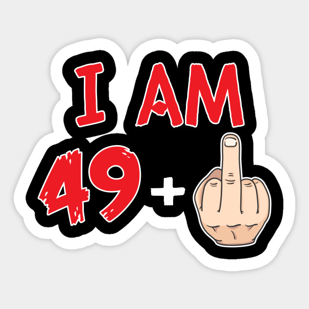 50th Birthday Gift Ideas Funny Gift For Men And Women Middle Finger 50th Birthday Gift Ideas Funny Gift For Sticker Teepublic