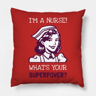 I'M A NURSE WHAT'S YOUR SUPERPOWER? Pillow