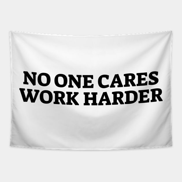 No One Cares Work Harder Tapestry by silentboy