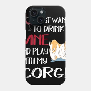 I Want Just Want To Drink Wine (126) Phone Case