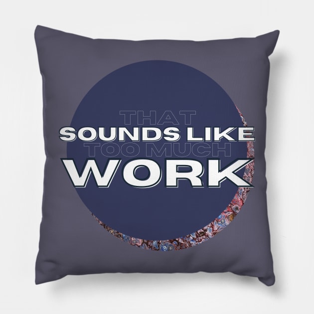 That Sounds Like Too Much Work - Maroon Cell Acrylic Pour Pillow by v_art9