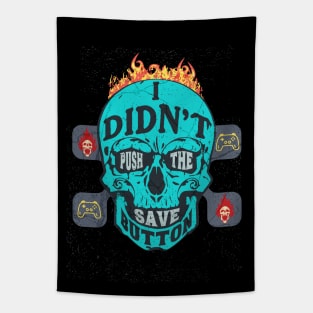 I Didn't Push the Save Button - Gamer Skull Tapestry