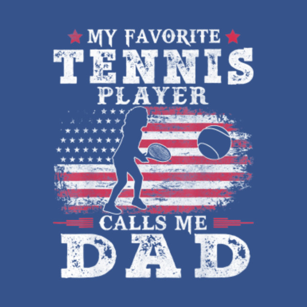 Disover Mens My Favorite Tennis Player Calls Me DadFather Gift Dad - Mens My Favorite Tennis Player Calls Me - T-Shirt