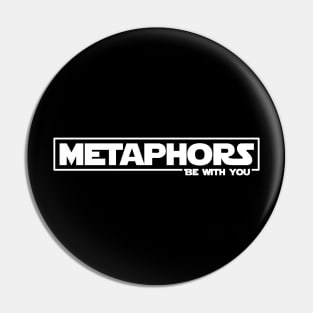 Metaphors be with you (white letters) Pin