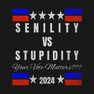 Senility versus Stupidity: 2024 Election T-Shirt
