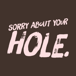 Sorry Hole T-Shirt