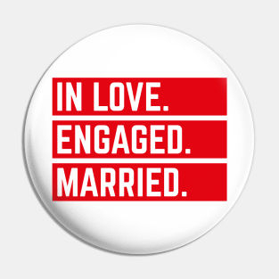 In Love. Engaged. Married. (Wedding / Marriage / Red) Pin