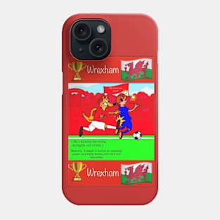 He's kicking the living daylights out of him, Wrexham funny football/soccer sayings. Phone Case