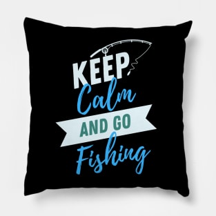 Keep Calm and Go Fishing Pillow