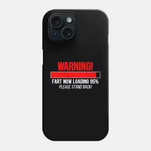 Warning Fart Now Loading ... Please Stand Back Phone Case