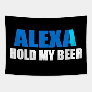 Alexa Hold My Beer Funny Tapestry