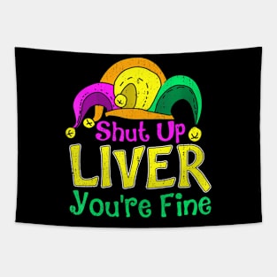 Shut Up Liver You're Fine,  Mardi Gras Parade Outfit Tapestry