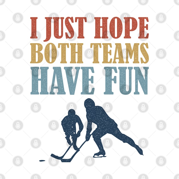 I Just Hope Both Teams Have Fun Hockey Mom Fan by BraaiNinja