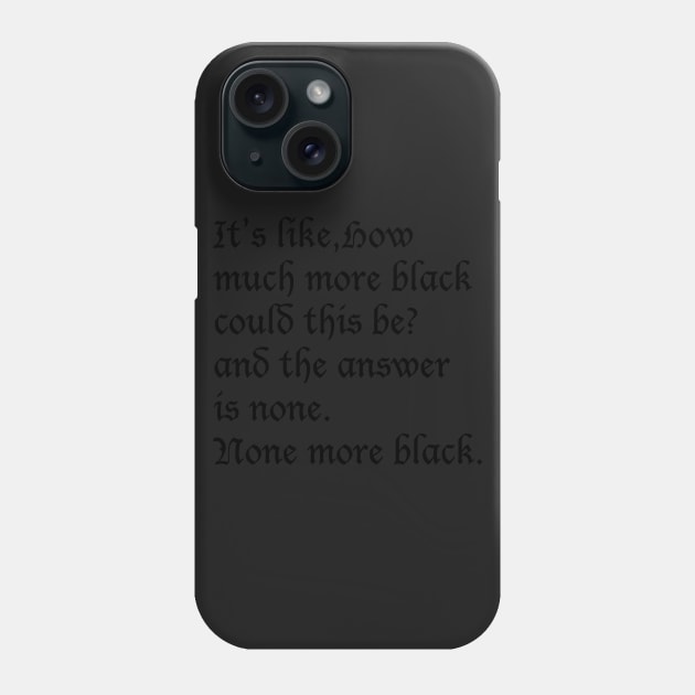 None More Black Phone Case by iceagethaws