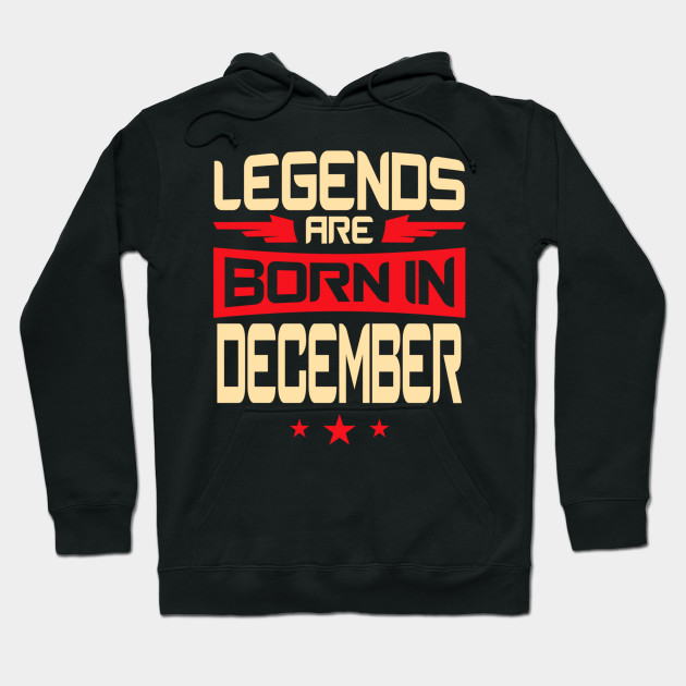 legends are born in december sweatshirt