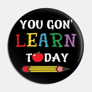 you gon' learn today Pin