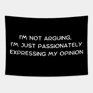 I'm not arguing, I'm just passionately expressing my opinion Tapestry