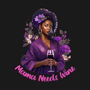 Mothers Day – Mama Needs Wine T-Shirt