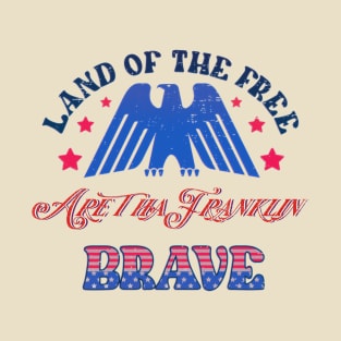 BRAVE ARETHA - LAND OF THE FREE T-Shirt