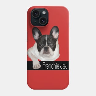 Frenchie dad Phone Case