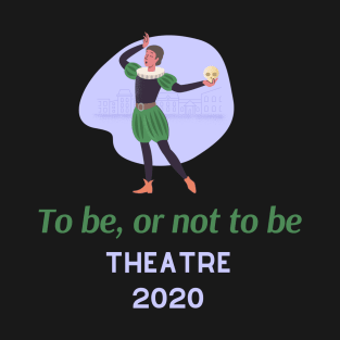 Theatre in 2020 Funny Coronavirus T-Shirt