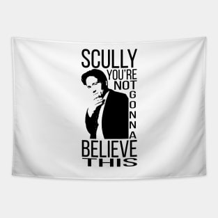 Scully, you're not gonna believe this Tapestry