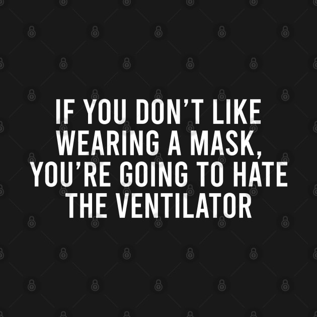 If You Don't Like Wearing a Mask, You're Going to Hate the Ventilator by Dusty Dragon