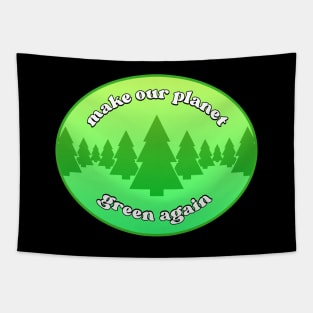 Make Our Planet Green Again - Environmentalism Tapestry